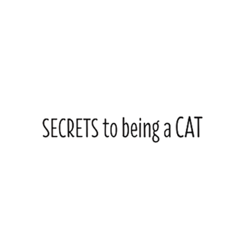 Secrets to Being a Cat