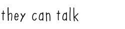 They Can Talk They Can Talk